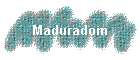 Maduradom