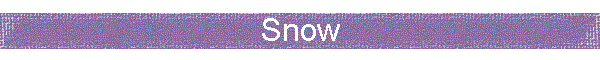 Snow