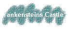 Frankensteins Castle*NEW